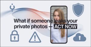 What If Someone Leaks Your Private Photos